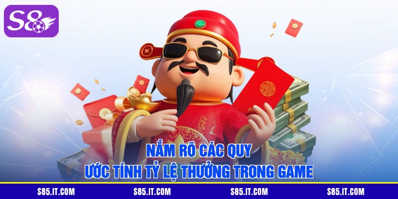 Nắm rõ các quy ước tính tỷ lệ thưởng trong game